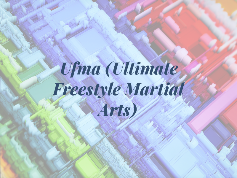 Ufma (Ultimate Freestyle Martial Arts)