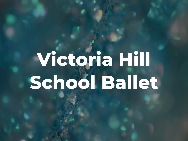Victoria Hill School of Ballet