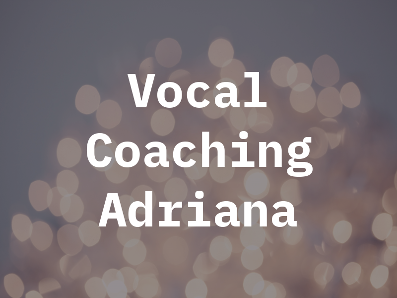 Vocal Coaching by Adriana