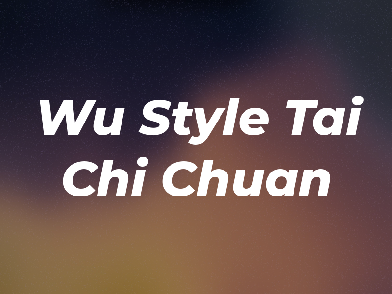 Wu Style Tai Chi Chuan