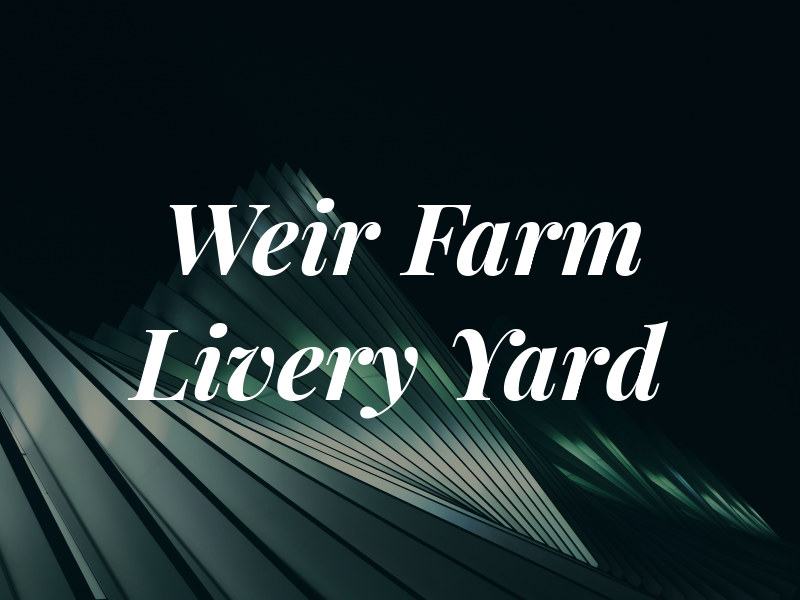 Weir Farm Livery Yard