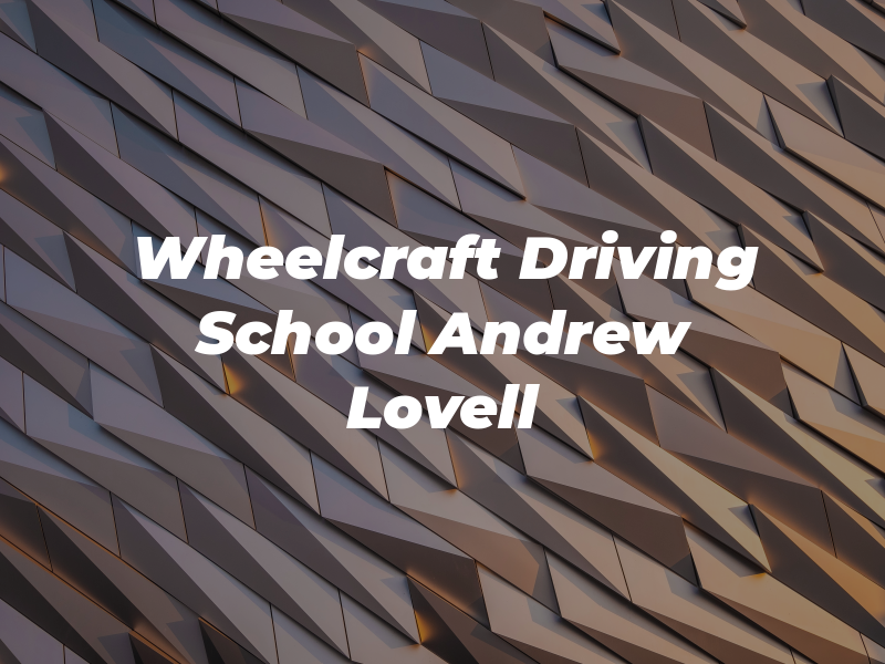 Wheelcraft Driving School Andrew Lovell