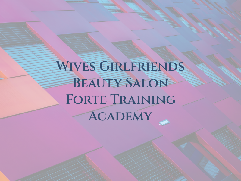 Wives and Girlfriends Beauty Salon & Forte Training Academy