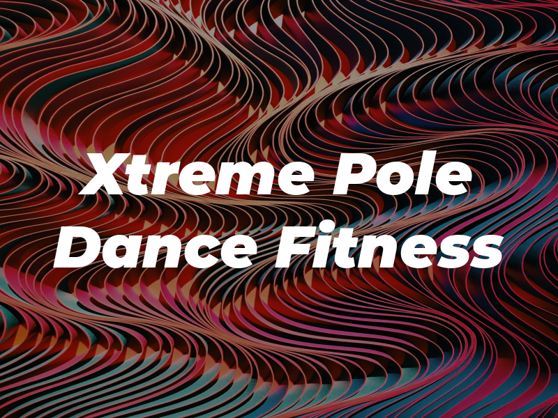 Xtreme Pole Dance & Fitness
