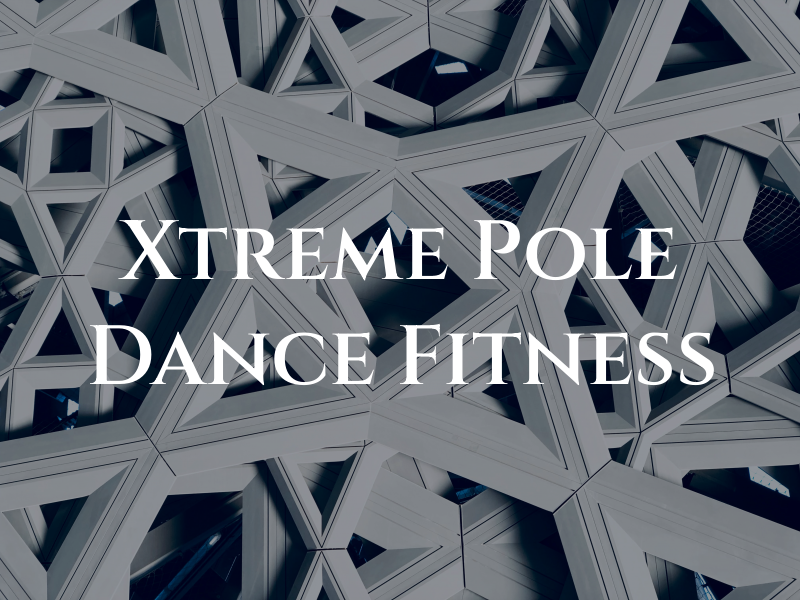 Xtreme Pole Dance & Fitness