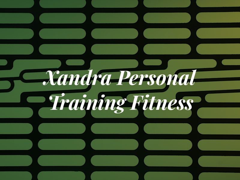 Xandra Personal Training & Fitness