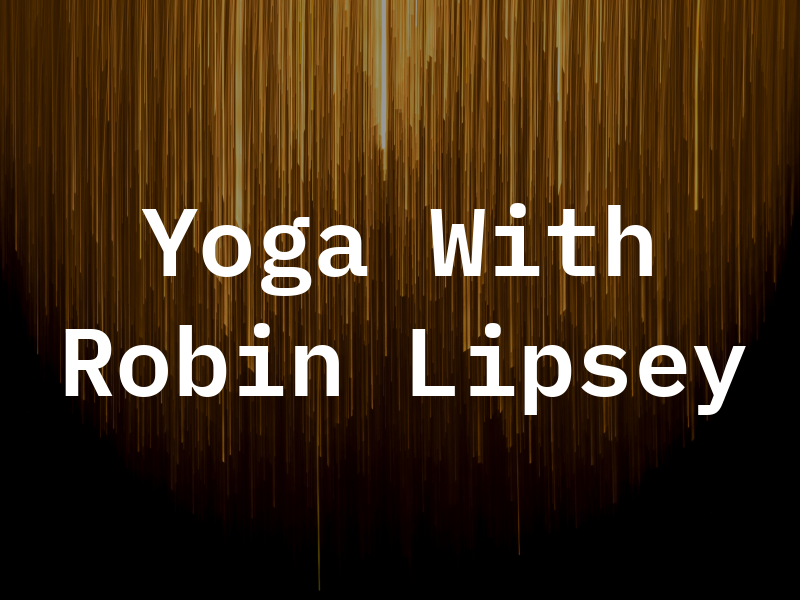 Yoga With Robin Lipsey