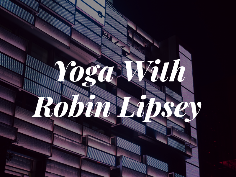 Yoga With Robin Lipsey