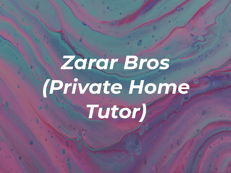 Zarar & Bros Ltd (Private Home Tutor)